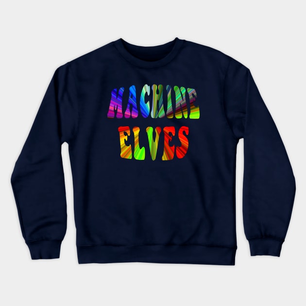 Machine Elves Crewneck Sweatshirt by Lyvershop